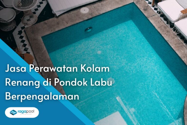 Jasa Perawatan Kolam Renang di Pondok Labu